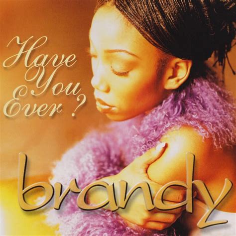 have you ever brandy lyrics|brandy have you ever live.